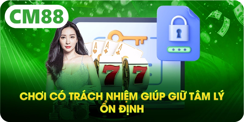 Chơi có trách nhiệm giúp giữ tâm lý ổn định