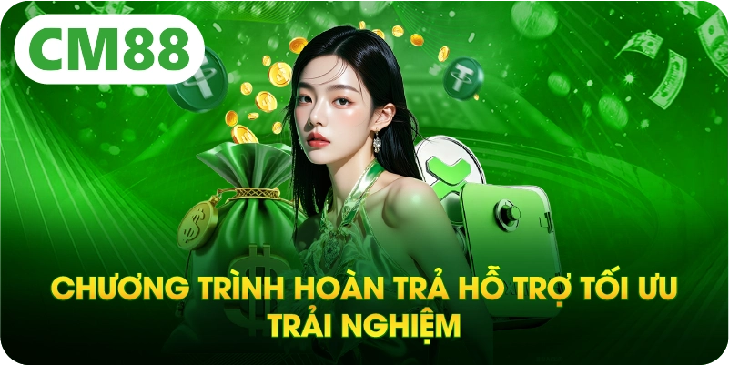 Chương trình hoàn trả hỗ trợ tối ưu trải nghiệm
