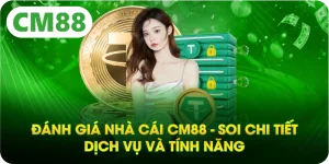 Đánh Giá Nhà Cái CM88 - Soi Chi Tiết Dịch Vụ Và Tính Năng