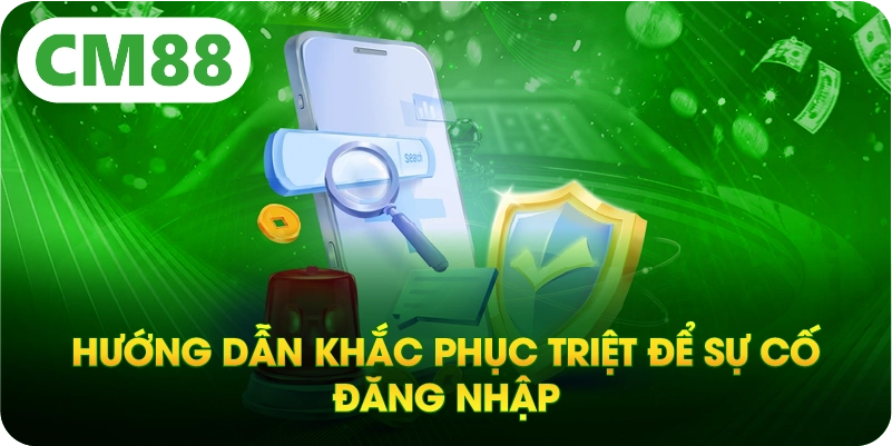 Hướng dẫn khắc phục triệt để sự cố đăng nhập 
