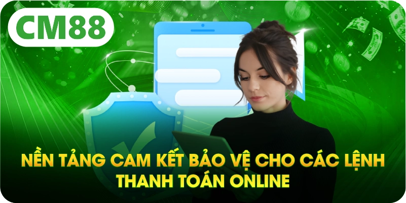 Nền tảng cam kết bảo vệ cho các lệnh thanh toán online