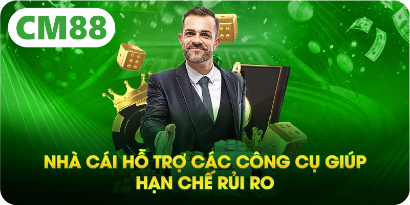 Nhà cái hỗ trợ các công cụ giúp hạn chế rủi ro