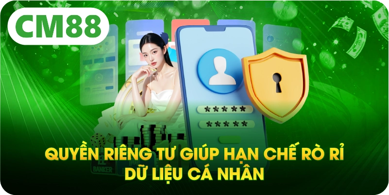 Quyền riêng tư giúp hạn chế rò rỉ dữ liệu cá nhân