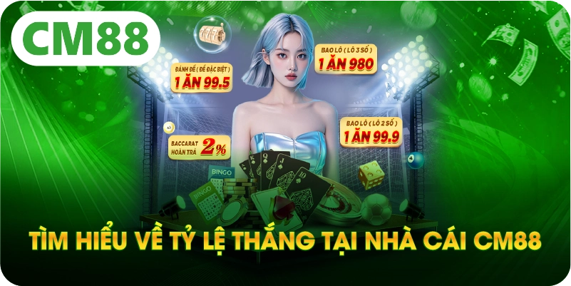 Tìm hiểu về tỷ lệ thắng tại nhà cái CM88