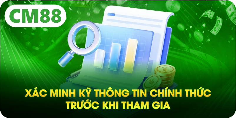 Xác minh kỹ thông tin chính thức trước khi tham gia